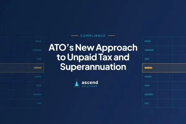 Cover for the Ascend Solutions article: ATO’s New Approach to Unpaid Tax and Superannuation