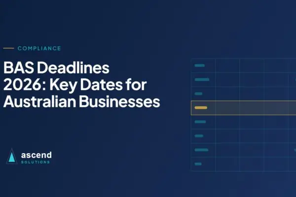Cover for the Ascend Solutions article: BAS Deadlines 2026: Key Dates for Australian Businesses