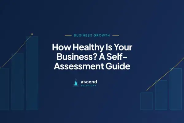 Cover for the Ascend Solutions article: How Healthy Is Your Business? A Self-Assessment Guide