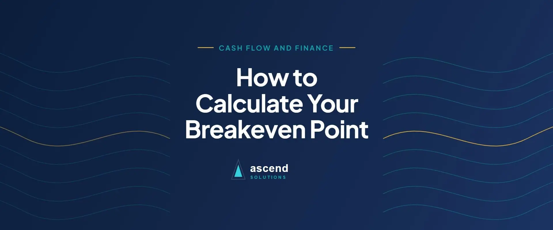 Cover for the Ascend Solutions article: How to Calculate Your Breakeven Point