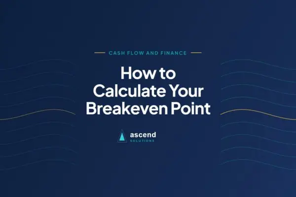 Cover for the Ascend Solutions article: How to Calculate Your Breakeven Point