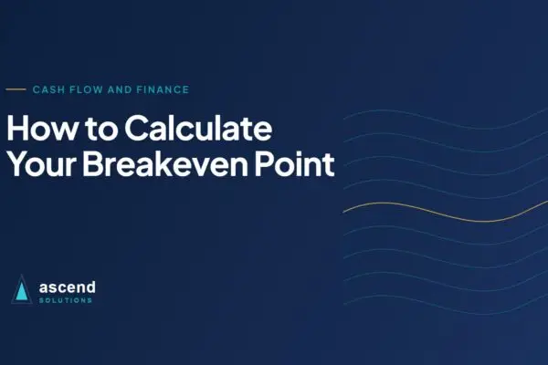 Cover for the Ascend Solutions article: How to Calculate Your Breakeven Point