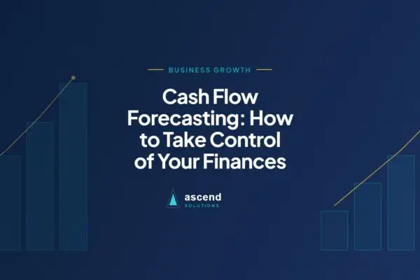 Cover for the Ascend Solutions article: Cash Flow Forecasting: How to Take Control of Your Finances
