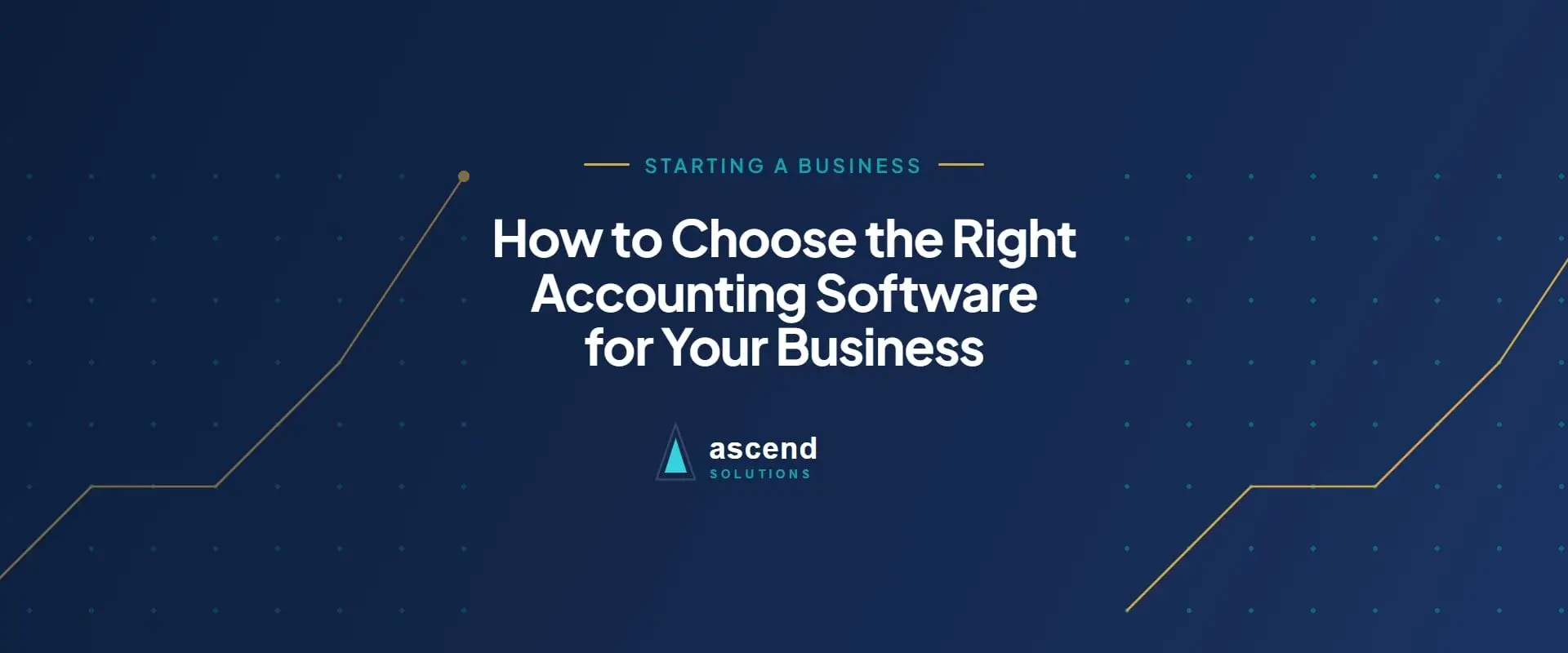 Cover for the Ascend Solutions article: How to Choose the Right Accounting Software for Your Business