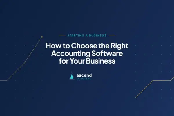 Cover for the Ascend Solutions article: How to Choose the Right Accounting Software for Your Business