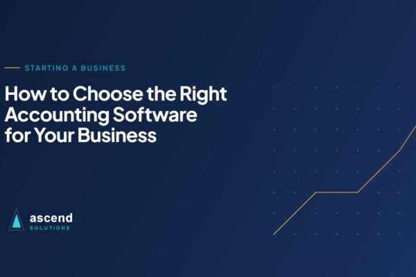 Cover for the Ascend Solutions article: How to Choose the Right Accounting Software for Your Business