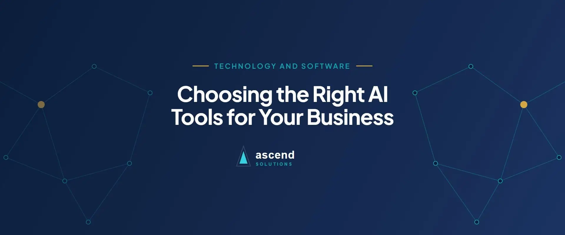 Cover for the Ascend Solutions article: Choosing the Right AI Tools for Your Business