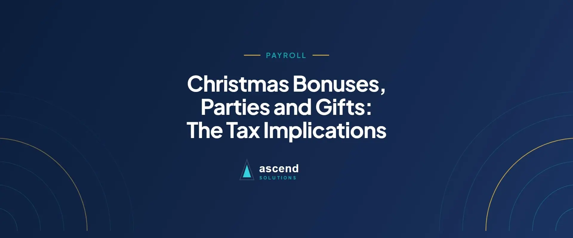 Cover for the Ascend Solutions article: Christmas Bonuses, Parties and Gifts: The Tax Implications