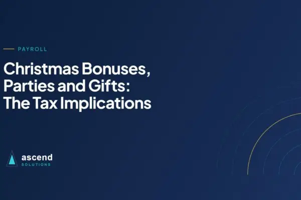 Cover for the Ascend Solutions article: Christmas Bonuses, Parties and Gifts: The Tax Implications