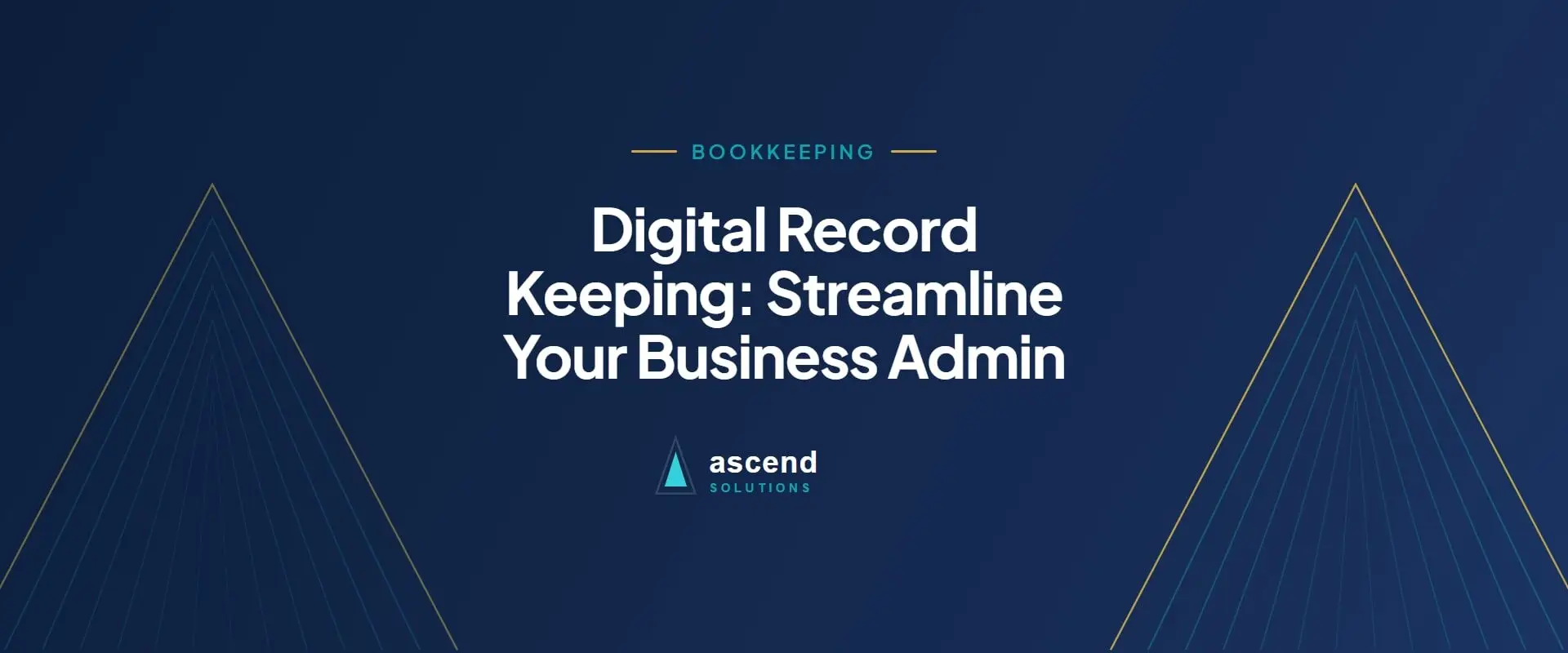 Cover for the Ascend Solutions article: Digital Record Keeping: Streamline Your Business Admin