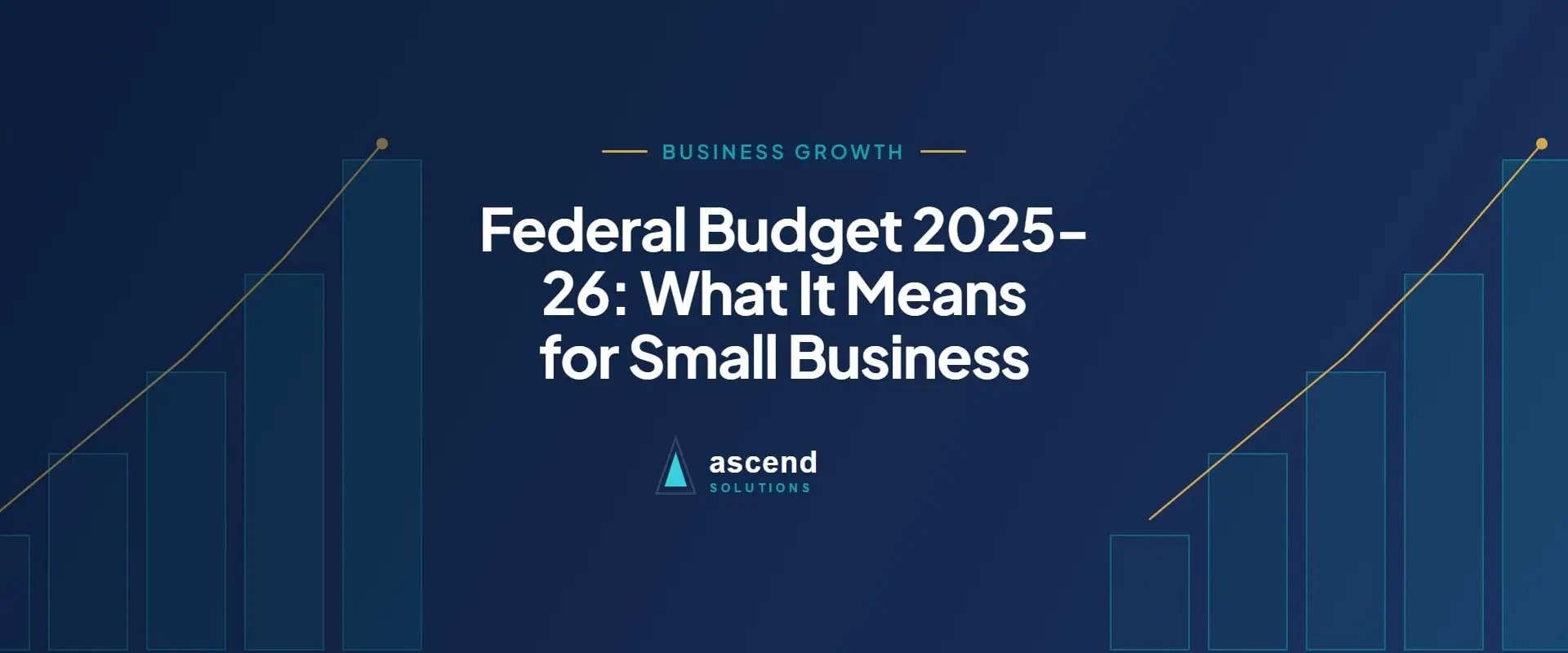 Cover for the Ascend Solutions article: Federal Budget 2025-26: What It Means for Small Business