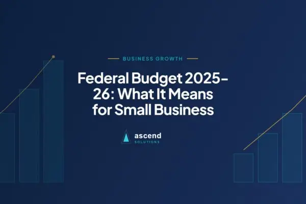 Cover for the Ascend Solutions article: Federal Budget 2025-26: What It Means for Small Business