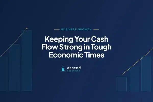 Cover for the Ascend Solutions article: Keeping Your Cash Flow Strong in Tough Economic Times