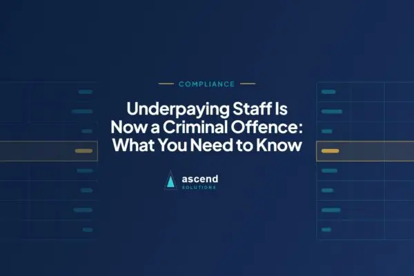 Cover for the Ascend Solutions article: Underpaying Staff Is Now a Criminal Offence: What You Need to Know