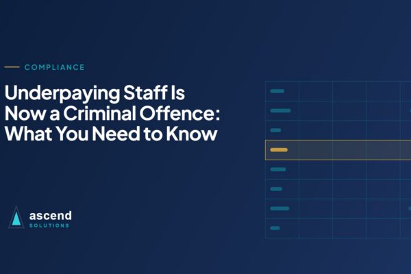 Cover for the Ascend Solutions article: Underpaying Staff Is Now a Criminal Offence: What You Need to Know